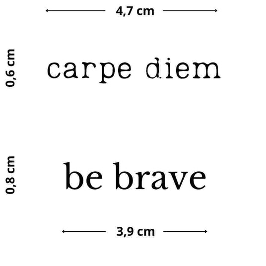 Be brave’ Tattoo – Temporärer Schriftzug in klassischer, kraftvoller Serifenschrift, der Mut und Entschlossenheit ausdrückt.Carpe diem’ Tattoo – Temporärer Schriftzug im coolen Schreibmaschinen-Stil, der zur Erinnerung aufruft, den Tag zu nutzen und das Beste aus jedem Moment zu machen.